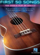 First 50 Songs You Should Play on Ukulele by Hal Leonard Corp.